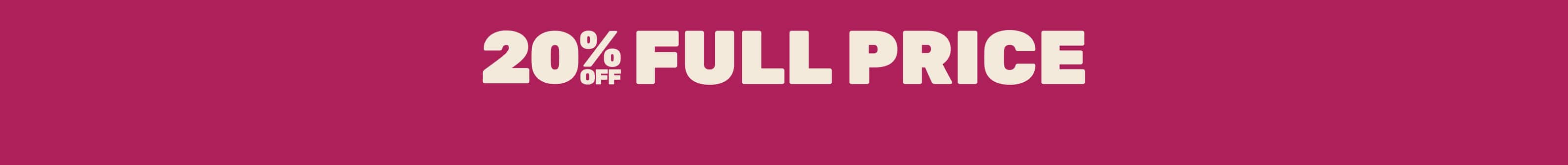 20% Off Full Price